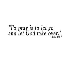 the words to pray is to let go and let god take over