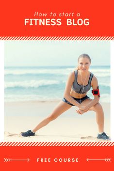 a woman stretching on the beach with text overlay that reads how to start a fitness blog