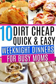 the top ten quick and easy dinner ideas for busy moms that are sure to make