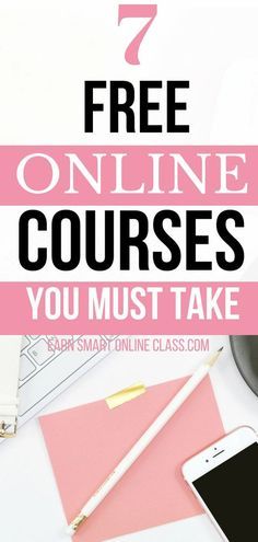 the text, 7 free online courses you must take is on top of a desk