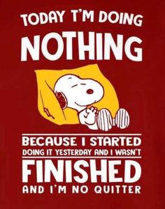 a red shirt that says, today i'm doing nothing because i started doing it