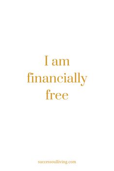 the words i am financially free are written in gold on a white background with an orange border