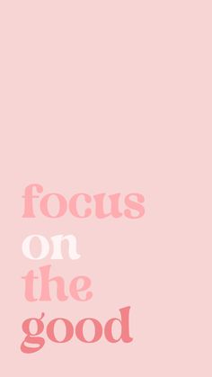 a pink poster with the words focus on the good