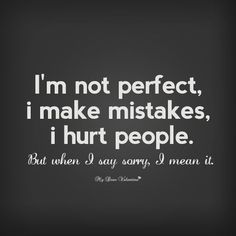 - Say Sorry with These I Apologize for My Mistake Quotes - EnkiQuotes I Make Mistakes Quotes, Messed Up Quotes, I Make Mistakes, Mistake Quotes, Say Sorry, I'm Not Perfect