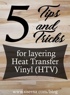 the five tips and tricks for layering heat transfer vinyl htv on wood floors