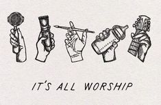 it's all worship written in black ink on white paper with hand drawn images