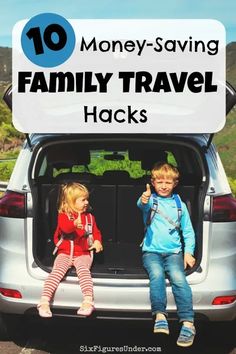 two children sitting in the back of a car with text overlay reading 10 money - saving family travel hacks