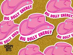 pink stickers with the words big dolly energy written in white ink on a gold background