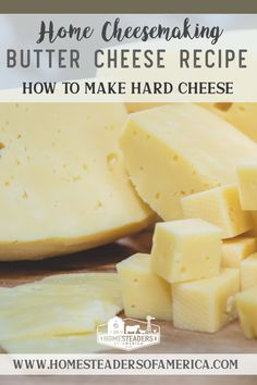 cheese being cut up on a cutting board with the words home cheesemaking butter cheese recipe how to make hard cheese