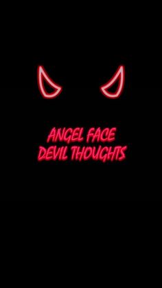 the words angel face devil thoughts glowing in red on a black background with an image of eyes