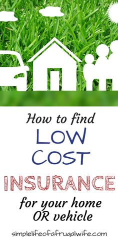 the words how to find low cost insurance for your home or vehicle on green grass