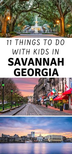 savannah, georgia with the words 11 things to do with kids in savannah