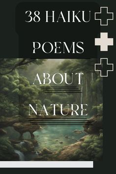 an advertisement for the book about nature with trees and water in the background, which reads 38 haikuu poem's about nature