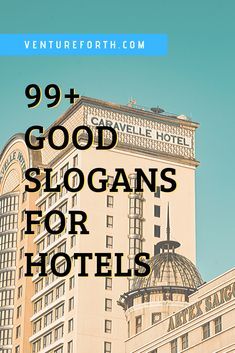 the words, 99 good slogans for hotels are in front of a tall building