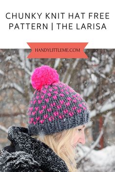 a woman wearing a knitted hat in the snow with text overlay that reads chunky knit hat free pattern the larisa