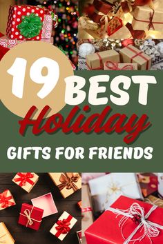 gifts for friends with the words 19 best holiday gifts for friends on top of them