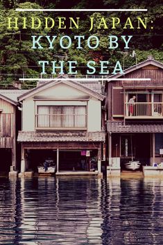 the front cover of hidden japan kytoby the sea, with houses on stilts in the water