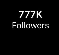 the words 777k followers are in white on a black background