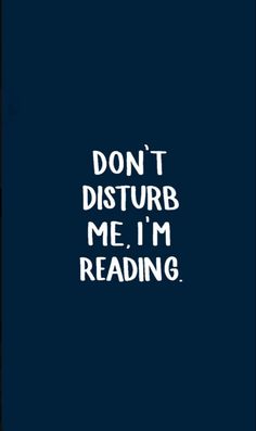 the text reads don't disturb me i'm reading