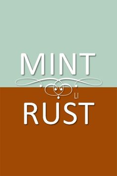 the words mint rust are in white letters on a brown and blue background with an orange border