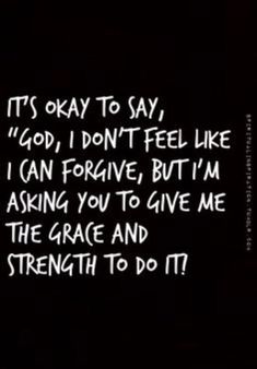 a black and white photo with the words it's okay to say, god, i don't feel like i can drive but im asking you to give me the grace and the grace and strength to do it