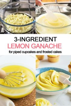 the recipe for lemon ganache is shown in three different pictures, including cupcakes and frosted cakes