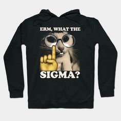 Erm, What the Sigma? Meme T-Shirt, Funny T-Shirts, Meme Shirts, Funny Brainrot Tee, Silly Cat Humor -- Choose from our vast selection of hoodies to match with your favorite design to make the perfect custom graphic hoodie. Pick your favorite: Classic, Lightweight, Classic Zip or Lightweight Zip. Customize your color! For men and women. Funny Hoodies Humor, Funny Brainrot, Alex Core, Cat Humor, Meme Tshirts, Funny Hoodies