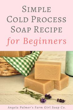 simple cold process soap recipe for beginners with text overlay that reads simple cold process soap recipe for beginners