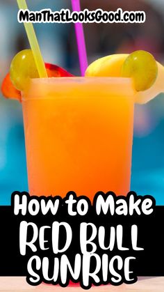 an orange drink with a straw in it and the words how to make red bull sunrise