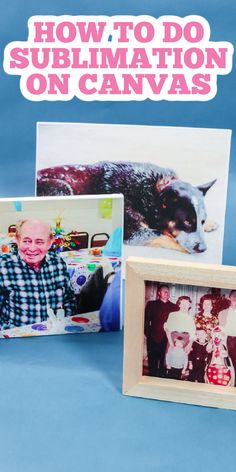 an old man sitting next to two pictures on a blue background with the title how to do sublimation on canvass