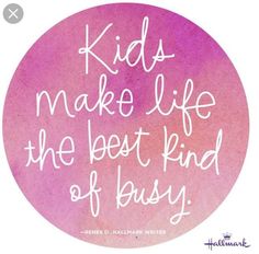 a pink circle with the words kids make life the best kind of busy