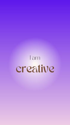 the words i am creative against a purple background