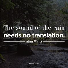 the sound of the rain needs no translation - quote by alhan wawsz