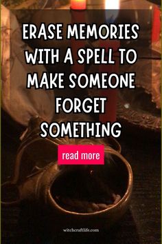 a candle with the words erase memories with a spell to make someone forget something read more