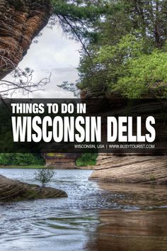 a river with the words things to do in wisconsin dells on it's side