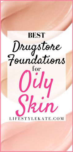 Best foundations for oily skin, best drugstore foundations, drugstore foundations for oily skin Drugstore Foundation For Oily Skin, Oily Skin Tips, Full Coverage Drugstore Foundation, Makeup For Oily Skin, Foundations For Oily Skin, Best Foundation For Oily Skin, Oily Skin Makeup