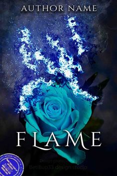 a blue rose with fire coming out of it's center and the words flame