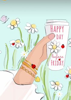 a woman's hand holding a coffee cup with the words happy day before friday written on it