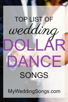 a couple holding hands with the words top list of wedding dollar dance songs on it