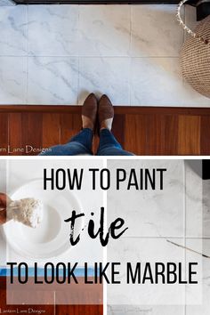 the words how to paint tile to look like marble are in front of a person's feet