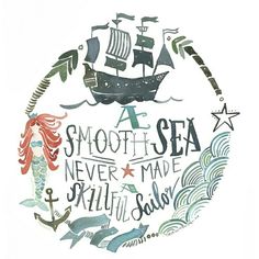 a drawing of a ship with the words smooth sea never made skilled sailor on it