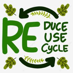 the words reduce use cycle written in green letters and leaves on a white background with an arrow