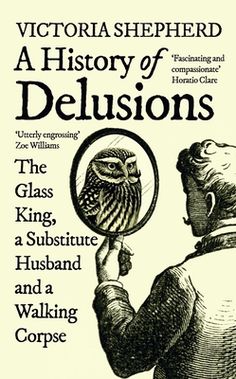 an advertisement for the victoria shepherd's book, a history of delusions