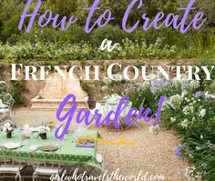 a table and chairs with the words how to create a french country garden