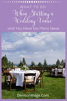 a table set up for a wedding with the words what to do when starting a wedding venue and you have too many ideas