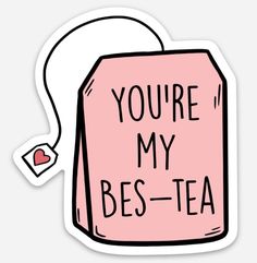 a pink tea bag with the words you're my best - tea on it