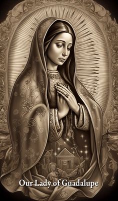 our lady of guadalupe with the words our lady of guadalupe