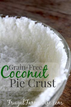 a bowl filled with white rice on top of a wooden table and text overlay reads grain - free coconut pie crust