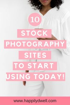 a woman with her hand on her hip text reads 10 stock photography sites to start using today