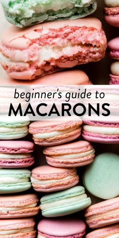 macarons with the title beginner's guide to macarons